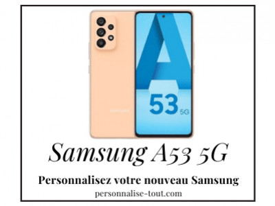 Personnalisez votre nouveau Samsung Galaxy A53